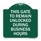 Signmission This Gate to Remain Unlocked During Business Hours, Green & White Alum, 18" x 18", GW-1818-22816 A-DES-GW-1818-22816 - alternate 1